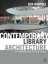 Contemporary Library Architecture:  A PLANNING AND DESIGN GUIDE
