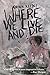 Where We Live and Die