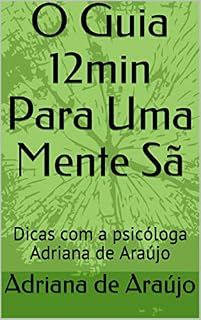 Livro O Guia 12min Para Uma Mente Sã: Dicas com a psicóloga Adriana de Araújo