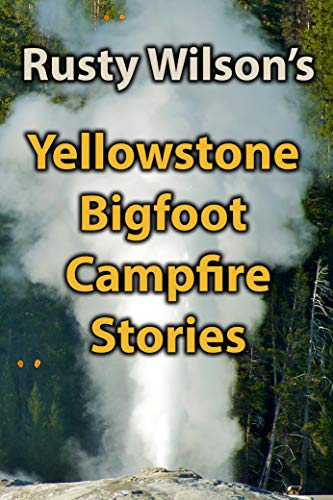 [BEST] Yellowstone Bigfoot Campfire Stories [R.A.R]