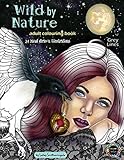 Wild by Nature Adult Colouring Book Grey Lines: Faeries, Pretty Women, Princesses, Animals, Spirit Animals - Fantasy illustrations to colour for all skill levels by Lesley Smitheringale