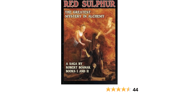 Red Sulphur The Greatest Mystery In Alchemy Series Of Novels Bosnak Robert 9780990932123 Amazon Com Books Red Sulphur The Greatest Mystery In Alchemy Series Of Novels Bosnak Robert 9780990932123 Amazon Com Books