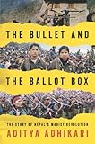 The Bullet and the Ballot Box: The Story of Nepal's Maoist Revolution