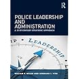 Police Leadership and Administration: A 21st-Century Strategic Approach