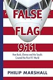 False Flag 911: How Bush, Cheney and the Saudis Created the Post-911 World