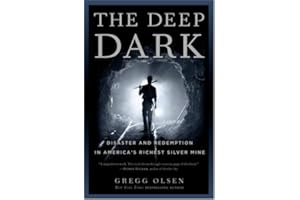 The Deep Dark: Disaster and Redemption in America's Richest Silver Mine