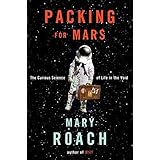 Packing for Mars: The Curious Science of Life in the Void