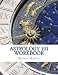Astrology 101 Workbook by Wendy Barta