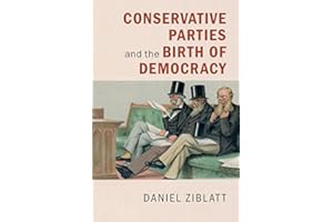 Conservative Parties and the Birth of Democracy (Cambridge Studies in Comparative Politics)