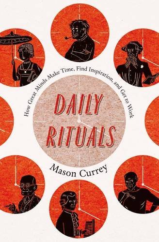 By Mason Currey - Daily Rituals: How Great Minds Make Time, Find Inspiration, and Get to Work: How Artists Work (Main Market Ed.)