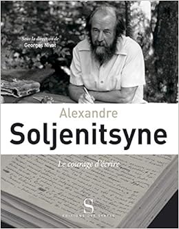 Amazon Fr Alexandre Soljenitsyne Le Courage D Ecrire Nivat Georges Livres