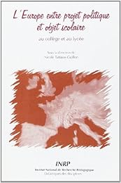 L' Europe entre projet politique et objet scolaire au collège et au lycée