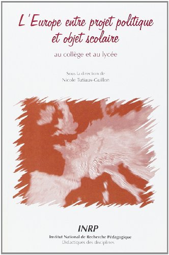 L' Europe entre projet politique et objet scolaire au collège et au lycée