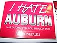 I Hate Auburn: 303 Reasons Why You Should, Too