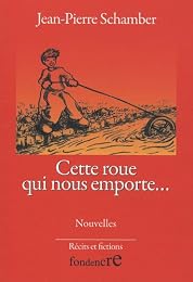 Cette roue qui nous emporte