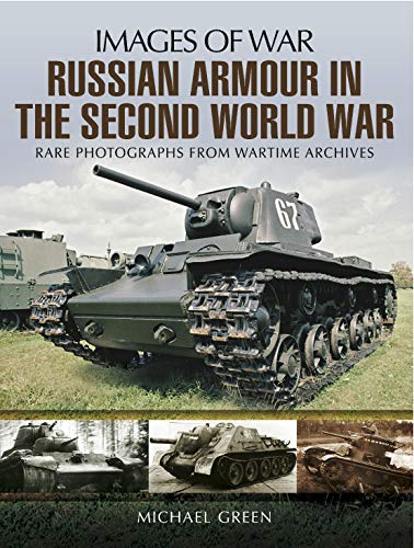 Russian Armour in the Second World War (Images of War) by Michael Green