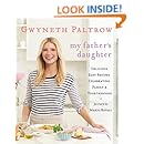 My Father's Daughter: Delicious, Easy Recipes Celebrating Family &amp; Togetherness