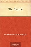 Front cover for the book The Shuttle by Frances Hodgson Burnett