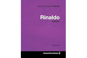 George Frideric Handel - Rinaldo - HWV7b - A Full Score