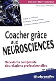 Coacher grâce aux neurosciences (Efficacité professionnelle) (French Edition) by 