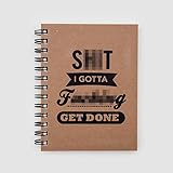 Sht I Gotta Fcking Get Done Spiral Notebook - Todo List Notepad