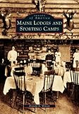 Maine Lodges and Sporting Camps (ME) (Images of America) by Donald  A.  Wilson