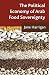 The Political Economy of Arab Food Sovereignty by J. Harrigan