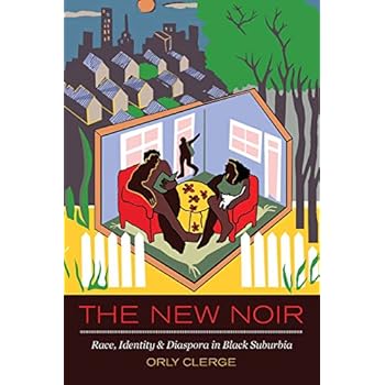 The New Noir: Race, Identity, and Diaspora in Black Suburbia