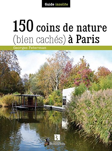 150 coins de nature, bien cachés, à Paris
