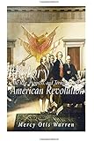 History of the Rise, Progress, and Termination of the American Revolution