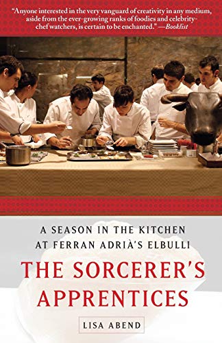 The Sorcerer's Apprentices: A Season in the Kitchen at Ferran Adrià's elBulli