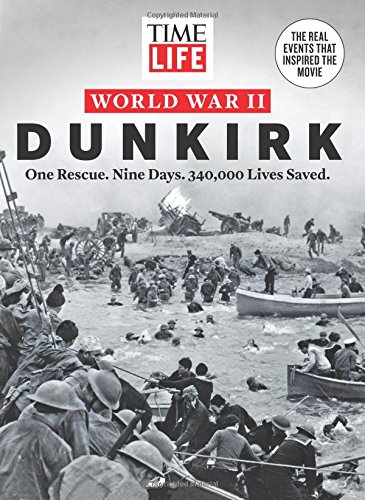 TIME-LIFE World War II: Dunkirk: One Rescue. Nine Days. 340,000 Lives Saved.