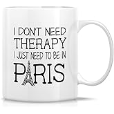 Retreez Funny Mug - Just Need To Be In Paris France Therapy French 11 Oz Ceramic Coffee Mugs - Sarcasm Sarcastic Motivational Inspirational travel birthday gifts for him her friend coworker mom bestie