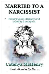 Married to a Narcissist: Enduring the Struggle and Finding You ...