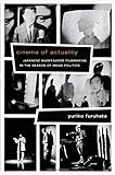 Cinema of Actuality: Japanese Avant-Garde Filmmaking in the Season of Image Politics (Asia-Pacific: Culture, Politics, and Society)