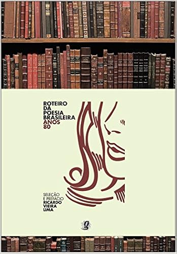 Roteiro da poesia brasileira - anos 80 | Amazon.com.br
