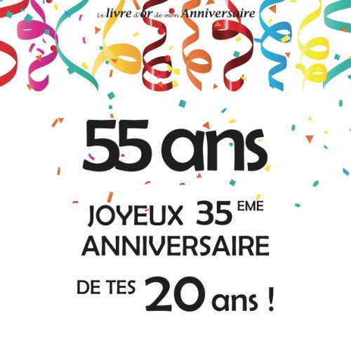 Le Livre D Or De Mon Anniversaire 55 Ans Joyeux 35eme Anniversaire De Tes Ans Confetti Colore 68 Pages Format Carre 21 59 X 21 59 Cm French Edition Arty Robin Amazon Com Books