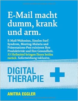 E Mail Macht Dumm Krank Und Arm 9783950324105 Amazon Com Books