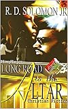 Long Road to the ALTAR by R. D. Solomon Jr.