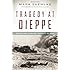 Tragedy at Dieppe: Operation Jubilee, August 19, 1942 (Canadian Battle)