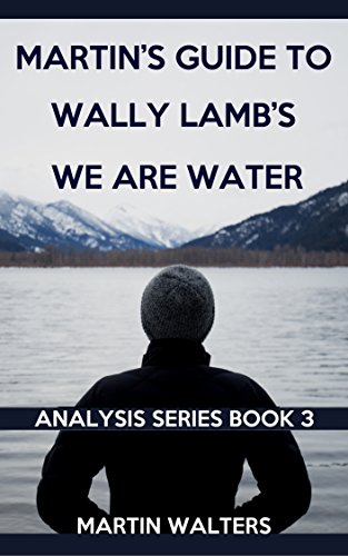 Martins Guide to Wally Lamb’s We Are Water (Readers Spotlight Book 3)