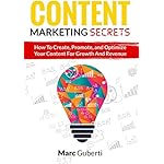 Content Marketing Secrets: How To Create, Promote, And Optimize Your Content For Growth And Revenue