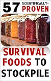 57 Scientifically-Proven Survival Foods to Stockpile: How to Maximize Your Health With Everyday Shelf-Stable Grocery Store Foods, Bulk Foods, And Superfoods