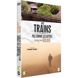 Des trains pas comme les autres : Destination Bolivie