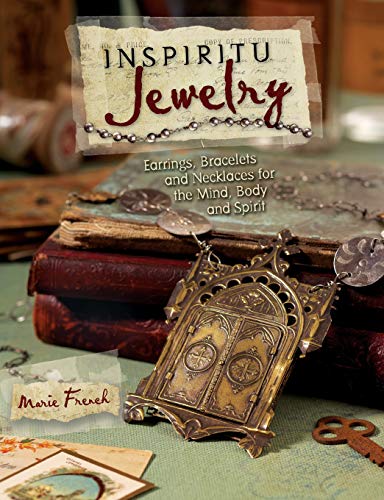 Inspiritu Jewelry: Earrings, Bracelets and Necklaces for the Mind, Body and Spirit by Marie French
