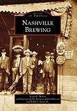 Nashville Brewing (TN) (Images of America) by Scott  R.  Mertie, Patricia  Gerst  Benson