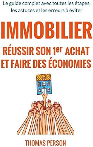 Download Immobilier - Réussir son premier achat et faire des économies: Le guide complet avec toutes les étapes, les astuces et les erreurs à éviter PDF