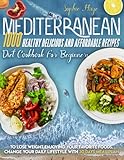 Mediterranean Diet Cookbook For Beginners: 1000