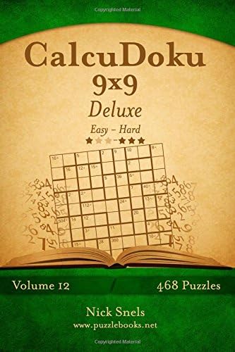 CalcuDoku 9x9 Deluxe - Easy to Hard - Volume 12 - 468 Puzzles Paperback – 22 Nov. 2014