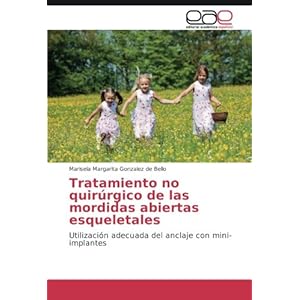 Tratamiento no quirúrgico de las mordidas abiertas esqueletales: Utilización adecuada del anclaje con mini-implantes (Spanish Edition)